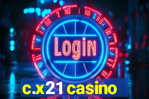 c.x21 casino